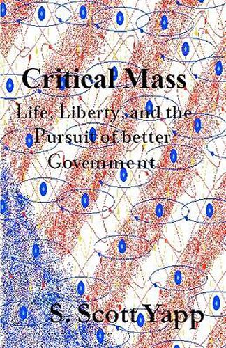 Cover image for Critical Mass: Life, Liberty, and the Pursuit of Better Government
