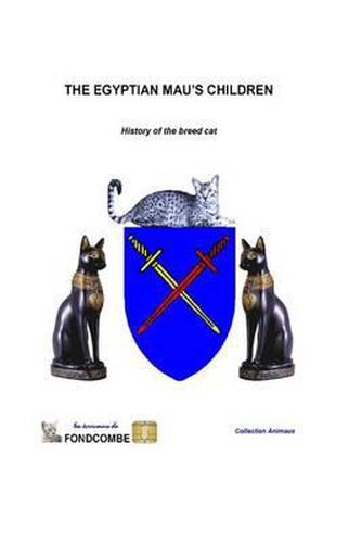 Cover image for The Egyptian Mau's children: History of the breed cat