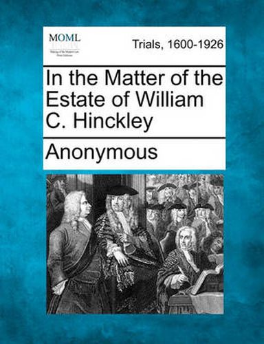 Cover image for In the Matter of the Estate of William C. Hinckley