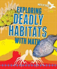 Cover image for Exploring Deadly Habitats with Math