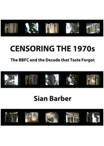 Censoring the 1970s: The BBFC and the Decade that Taste Forgot