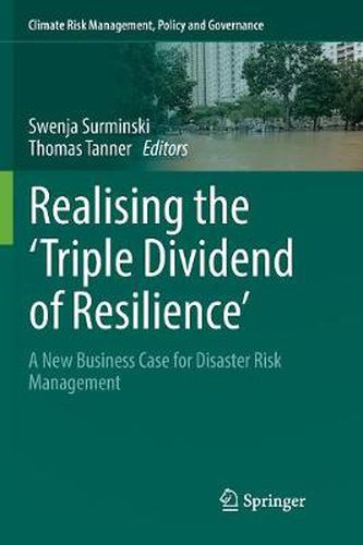 Cover image for Realising the 'Triple Dividend of Resilience': A New Business Case for Disaster Risk Management