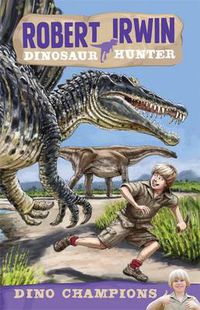 Cover image for Robert Irwin Dinosaur Hunter 6: Dino champions