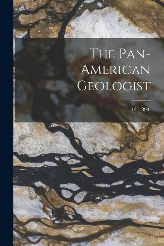 Cover image for The Pan-American Geologist; 12 (1893)