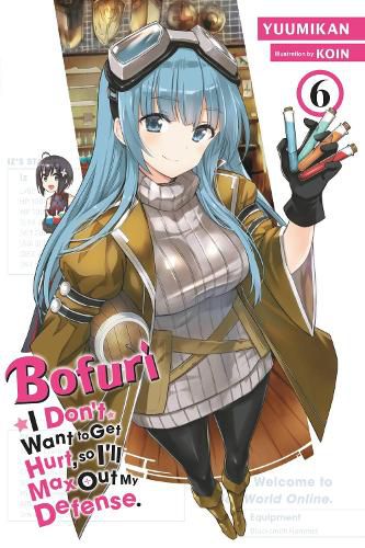 Cover image for Bofuri: I Don't Want to Get Hurt, so I'll Max Out My Defense., Vol. 6 (light novel)