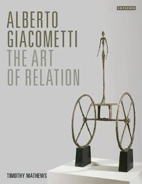 Cover image for Alberto Giacometti: The Art of Relation