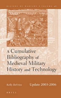 Cover image for A Cumulative Bibliography of Medieval Military History and Technology, Update 2003-2006