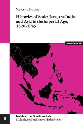 Cover image for Histories of Scale: Java, the Indies and Asia in the Imperial Age, 1820-1945