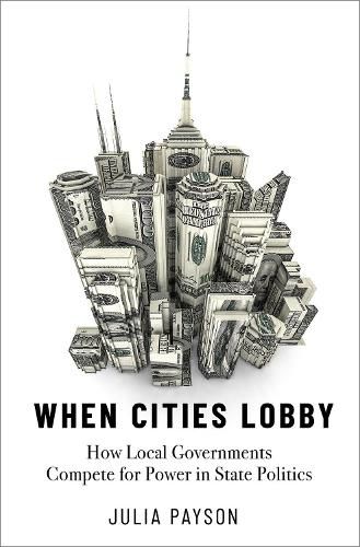 Cover image for When Cities Lobby: How Local Governments Compete for Power in State Politics