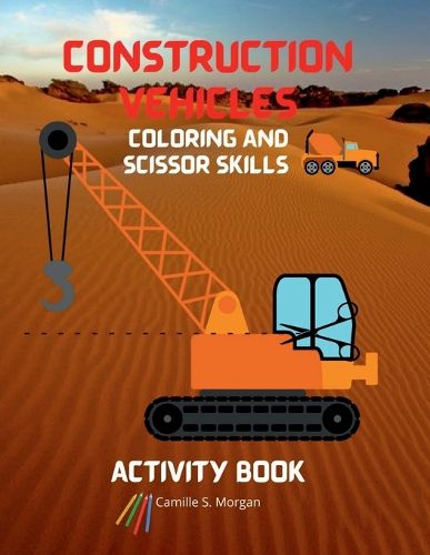 Cover image for Construction Vehicles Coloring and Scissor Skills Activity Book