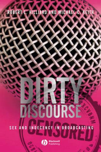 Cover image for Dirty Discourse: Sex and Indecency in Broadcasting