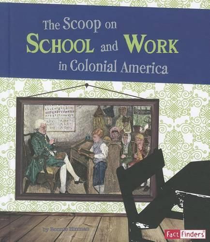 Cover image for Scoop on School and Work in Colonial America (Life in the American Colonies)