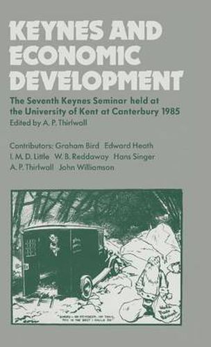 Cover image for Keynes and Economic Development: The Seventh Keynes Seminar Held at the University of Kent,Canterbury, 1985