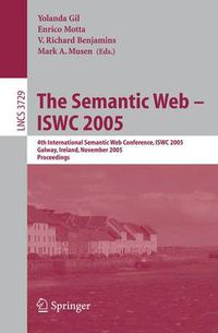 Cover image for The Semantic Web - ISWC 2005: 4th International Semantic Web Conference, ISWC 2005, Galway, Ireland, November 6-10, 2005, Proceedings