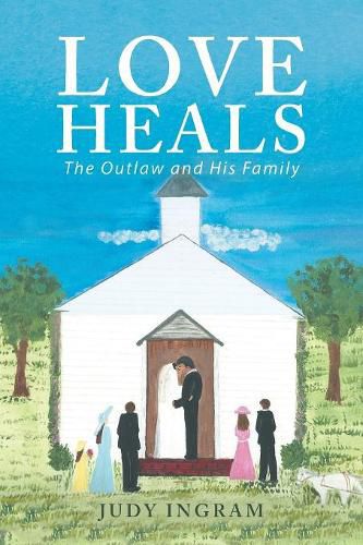 Cover image for Love Heals: The Outlaw and His Family