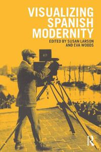 Cover image for Visualizing Spanish Modernity