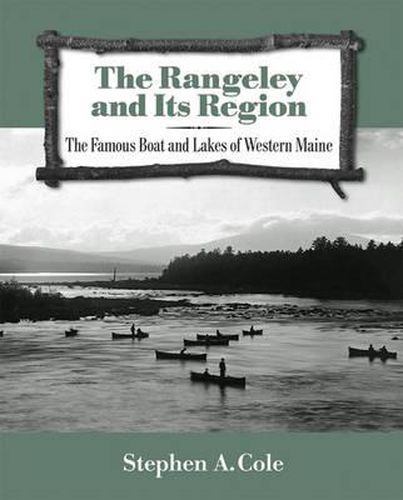 The Rangeley and Its Region: The Famous Boats and Lakes of Western Maine