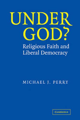 Cover image for Under God?: Religious Faith and Liberal Democracy