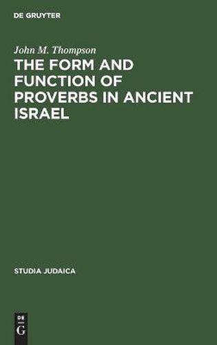 The Form and Function of Proverbs in Ancient Israel