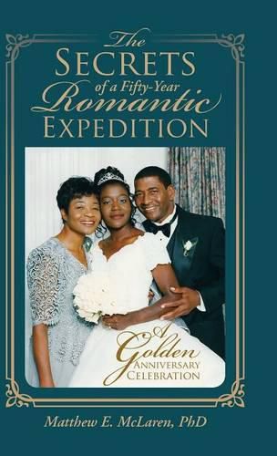 Cover image for The Secrets of a Fifty-Year Romantic Expedition