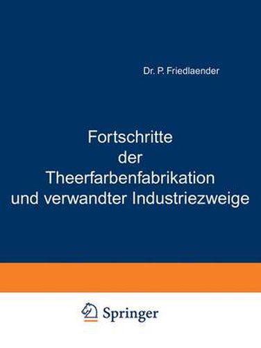 Cover image for Fortschritte der Theerfarbenfabrikation und verwandter Industriezweige: An der Hand der systematisch geordneten und mit kritischen Anmerkungen versehenen