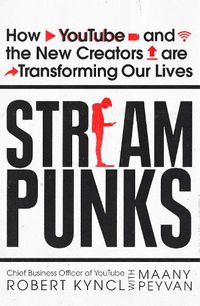 Cover image for Streampunks: How YouTube and the New Creators are Transforming Our Lives