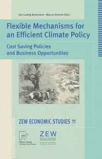 Cover image for Flexible Mechanisms for an Efficient Climate Policy: Cost Saving Policies and Business Opportunities