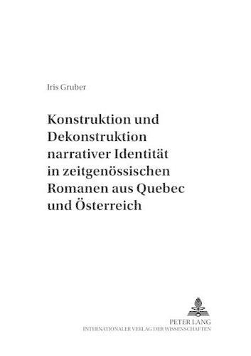 Cover image for Konstruktion Und Dekonstruktion Narrativer Identitaet in Zeitgenoessischen Romanen Aus Quebec Und Oesterreich