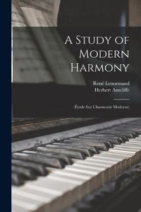 Cover image for A Study of Modern Harmony: (Etude Sur L'harmonie Moderne)