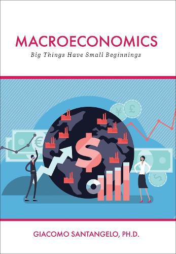 Cover image for Macroeconomics: Big Things Have Small Beginnings