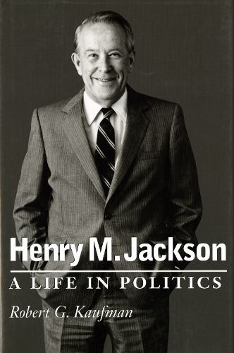 Cover image for Henry M. Jackson: A Life in Politics