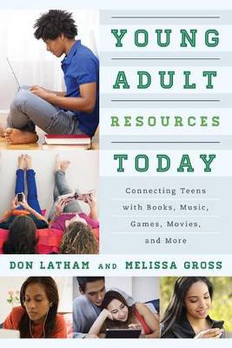 Cover image for Young Adult Resources Today: Connecting Teens with Books, Music, Games, Movies, and More