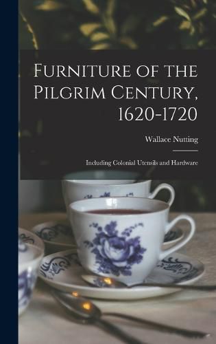 Cover image for Furniture of the Pilgrim Century, 1620-1720