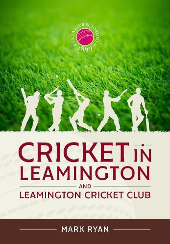 Cover image for Cricket in Leamington and Leamington Cricket Club