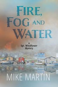 Cover image for Fire, Fog and Water: Mike Martin