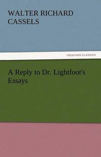 Cover image for A Reply to Dr. Lightfoot's Essays