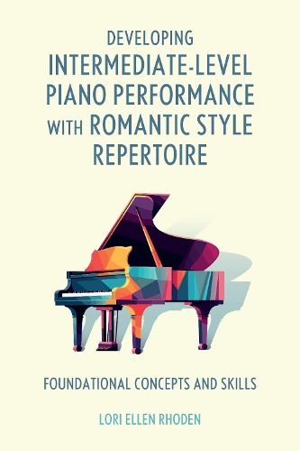 Cover image for Developing Intermediate-Level Piano Performance with Romantic Style Repertoire