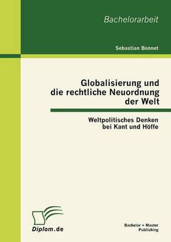 Cover image for Globalisierung und die rechtliche Neuordnung der Welt: Weltpolitisches Denken bei Kant und Hoeffe