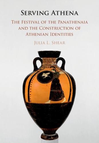 Cover image for Serving Athena: The Festival of the Panathenaia and the Construction of Athenian Identities