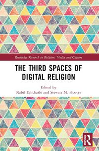 Cover image for The Third Spaces of Digital Religion