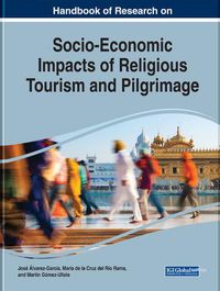 Cover image for Handbook of Research on Socio-Economic Impacts of Religious Tourism and Pilgrimage