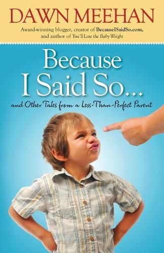 Cover image for Because I Said So: And Other Tales from a Less-Than-Perfect Parent