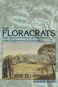 Cover image for The Floracrats: State-Sponsored Science and the Failure of the Enlightenment in Indonesia