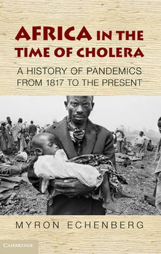 Africa in the Time of Cholera: A History of Pandemics from 1817 to the Present