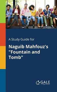 Cover image for A Study Guide for Naguib Mahfouz's Fountain and Tomb