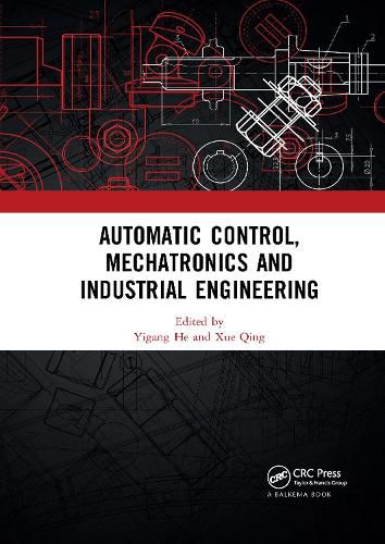 Cover image for Automatic Control, Mechatronics and Industrial Engineering: Proceedings of the International Conference on Automatic Control, Mechatronics and Industrial Engineering (ACMIE 2018), October 29-31, 2018, Suzhou, China