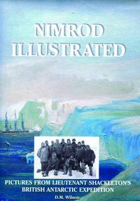 Cover image for Nimrod Illustrated: Pictures from Lieutenant Shackleton's British Antarctic Expedition