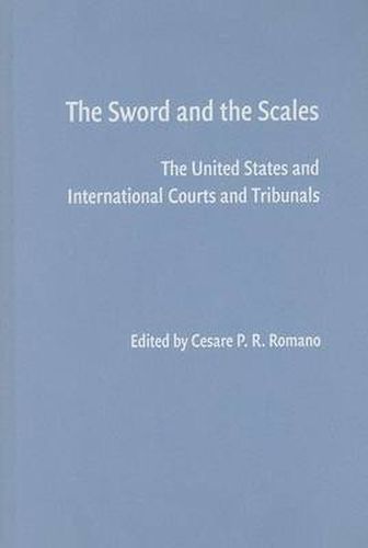 Cover image for The Sword and the Scales: The United States and International Courts and Tribunals