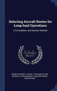 Cover image for Selecting Aircraft Routes for Long-Haul Operations: A Formulation and Solution Method