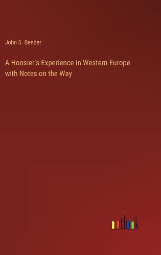 Cover image for A Hoosier's Experience in Western Europe with Notes on the Way